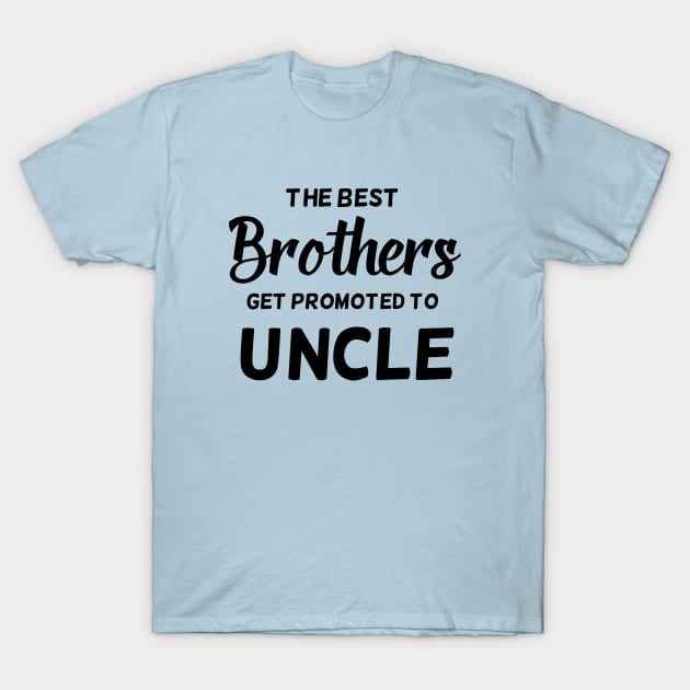 The Best Brothers Get Promoted To Uncle T-Shirt by jutulen